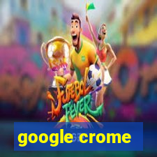 google crome